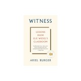 Witness: Lessons from Elie Wiesel's Classroom