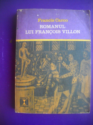 HOPCT ROMANUL LUI FRANCOIS VILLON/ FRANCIS CARCO - 1972 - 287 PAGINI foto