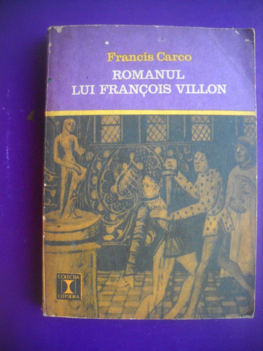 HOPCT ROMANUL LUI FRANCOIS VILLON/ FRANCIS CARCO - 1972 - 287 PAGINI