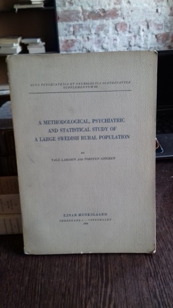 A METHODOLOGICAL, PSYCHIATRIC AND STATISTICAL STUDY OF LARGE SWEDISH RURAL POPULATION - TAGE LARSSEN