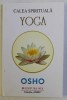 CALEA SPIRITUALA YOGA de OSHO , 2006