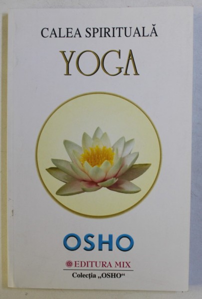 CALEA SPIRITUALA YOGA de OSHO , 2006