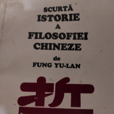 SCURTA ISTORIE A FILOZOFIEI CHINEZE - FUNG YU LAN, ED GNOSIS, 2000, 425 PAG