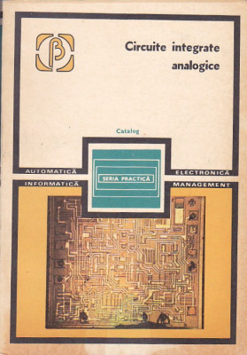 RAPEANU R. - CIRCUITE INTEGRATE ANALOGICE ( CATALOG ) foto