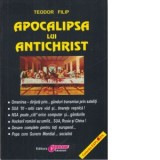 Apocalipsa lui Antichrist, volumul I - Teodor Filip