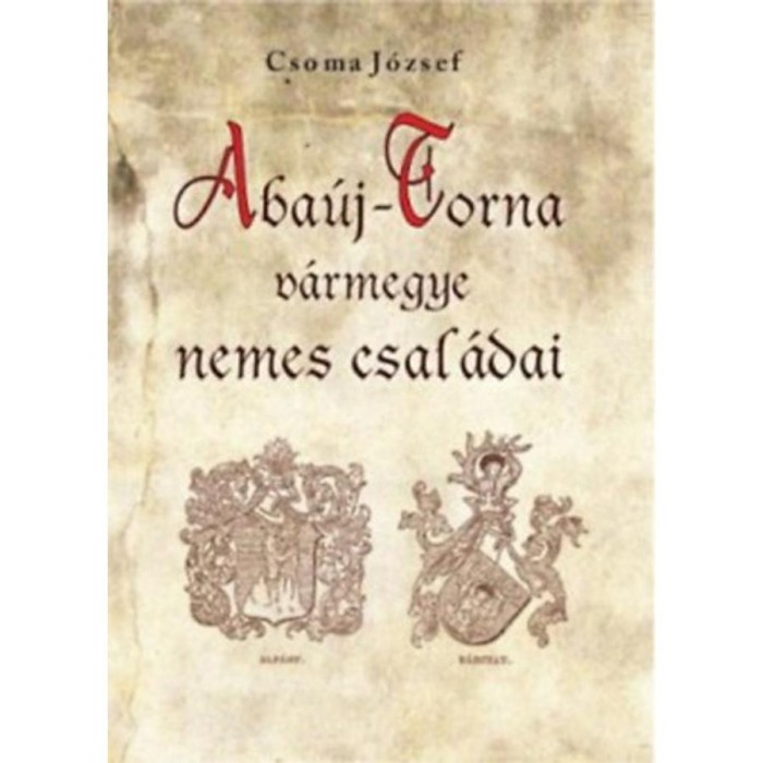 Aba&uacute;j-Torna v&aacute;rmegye nemes csal&aacute;dai - Csoma J&oacute;zsef