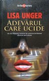 ADEVARUL CARE UCIDE-LISA UNGER-277751