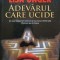 ADEVARUL CARE UCIDE-LISA UNGER-277751