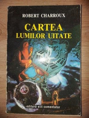 Cartea lumilor uitate- Robert Charroux foto