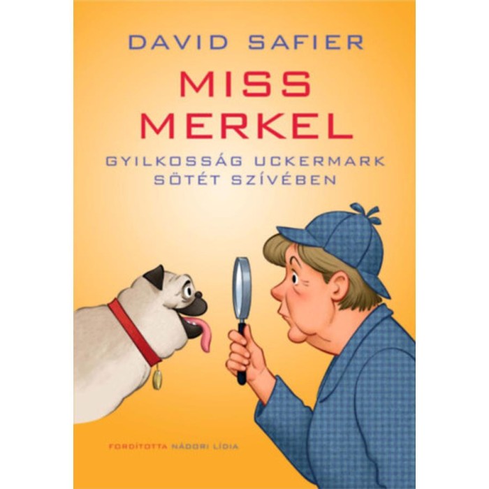 Miss Merkel - Gyilkoss&aacute;g Uckermark s&ouml;t&eacute;t sz&iacute;v&eacute;ben - David Safier
