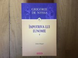 D1a GRIGORIE DE NYSSA, &Icirc;MPOTRIVA LUI EUNOMIE VOL.I. EDIȚIE BILINGVĂ GREACA-ROMANA