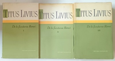TITUS LIVIUS - DE LA FUNDAREA ROMEI , VOLUMELE I - III , 1959 -1961 *EDITIE BROSATA foto