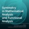 Symmetry in Mathematical Analysis and Functional Analysis