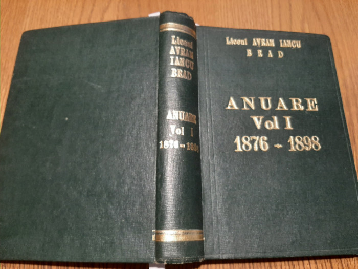 LICEUL AVRAM IANCU BRAD - ANUAR Vol. I 1876-1898 - descriere