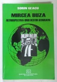 MIRCEA BUZA , RETROSPECTIVA UNUI DESTIN GEOGRAFIC de SORIN GEACU , 2010 *DEDICATIE