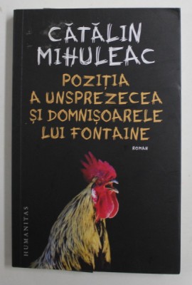 POZITIA A UNSPREZECEA SI DOMNISOARELE LUI FONTAINE , roman de CATALIN MIHULEAC , 2022 foto