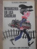 Intoarcerea lui Lica Ciocarlan - B. Vasile Malschi - Editura Ion Creanga, 1984, Carte Povesti Copii