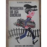INTOARCEREA LUI LICA CIOCARLAN-B. VASILE MALSCHI-254487