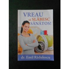 EMIL RADULESCU - VREAU SA SLABESC SANATOS !