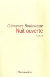 Nuit ouverte | Cl&eacute;mence Boulouque, Flammarion