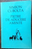Cumpara ieftin SIMION CUBOLTA(S.GROSSU)-PIETRE DE ADUCERE AMINTE/1971vol.introdus ilegal in RSR