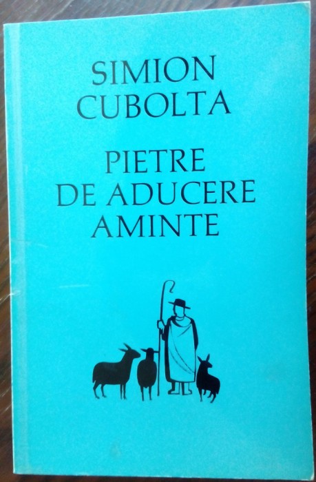SIMION CUBOLTA(S.GROSSU)-PIETRE DE ADUCERE AMINTE/1971vol.introdus ilegal in RSR