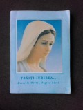 TRAITI IUBIREA, MESAJELE SFINTEI FECIOARE MARIA , REGINA PACII