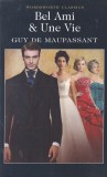 Guy de Maupassant - Bel Ami. Une Vie