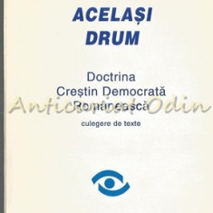 Pe Acelasi Drum. Doctrina Crestin Democrata Romaneasca. Culegere De Texte