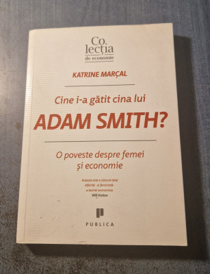 Cine i-a gasit cina lui Adam Smith ? Katrine Marcal foto