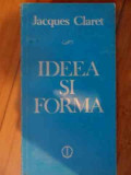 Ideea Si Forma - Jacques Claret ,537707