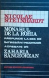 NICOLAE STEINHARDT Monahul de la Rohia raspunde la 365 de intrebari incomode adresate de ZAHARIA SANGEORZAN