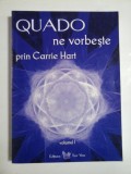 QUADO ne vorbeste prin Carrie HART vol.I
