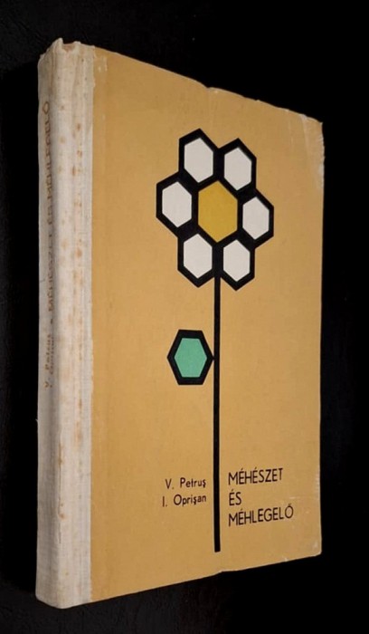 Meheszet es mehlegelo. A meheszek Bibliaja!!! - Petrus, Oprisan (titlul original - Apicultura si baza melifera), Ed. Agro Silvica, 1966