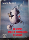 Lacrima MAICII DOMNULUI pe masa - Maria Podari