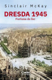 Dresda 1945 - Paperback brosat - Sinclair McKay - Corint