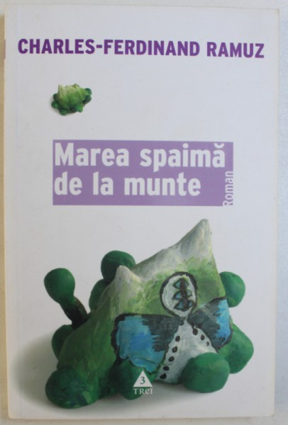 MAREA SPAIMA DE LA MUNTE - ROMAN de CHARLES - FERDINAD RAMUZ , 2007