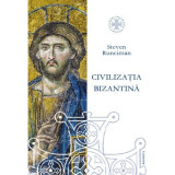 Civilizatia bizantina (330 &ndash; 1453). Editie revizuita - Steven Runciman