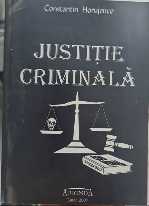 JUSTITIE CRIMINALA CONSTANTIN HORUJENCO 2001 DETINUT POLITIC JILAVA CANAL AIUD