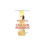 Vitamin K2 and the Calcium Paradox: How a Little-Known Vitamin Could Save Your Life