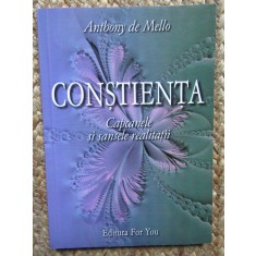 Anthony de Mello - Constienta. Capcanele si sansele realitatii