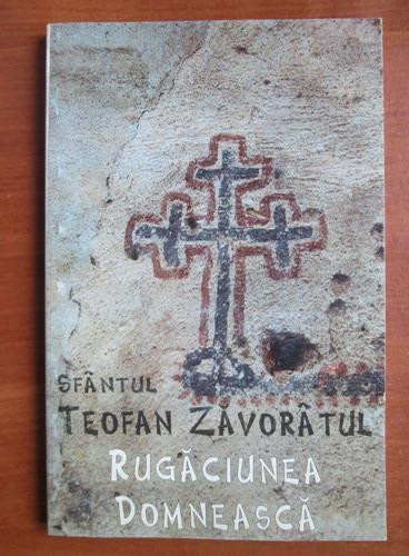 SF&Acirc;NTUL TEOFAN ZAVORATUL - RUGĂCIUNEA DOMNEASCĂ