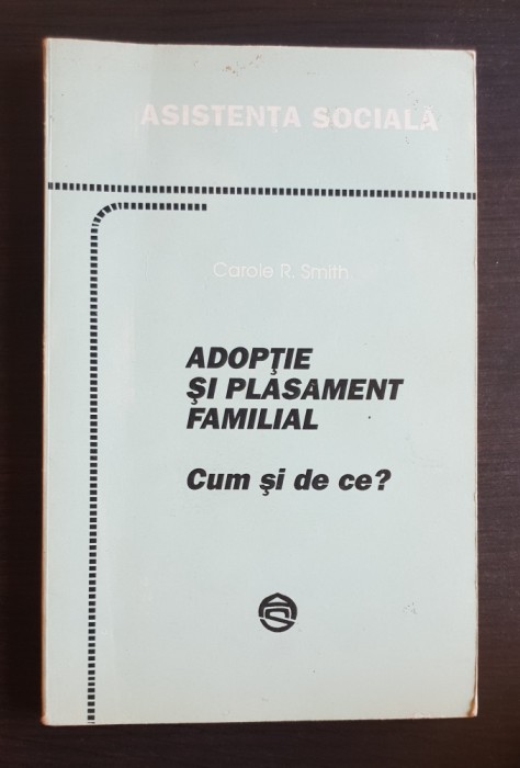 Adopție și plasament familial. Cum și de ce? - Carole R. Smith