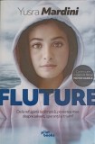 FLUTURE. DE LA REFUGIATA LA OLIMPICA, POVESTEA MEA DESPRE SALVARE, SPERANTA SI TRIUMF-YUSRA MARDINI-250878
