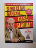 SI NOI CE MAI MANCAM CA SA SLABIM , VOL. II de GHEORGHE MENCINICOPSCHI , 2010