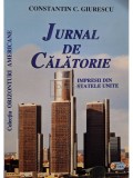 Constantin C. Giurescu - Jurnal de calatorie - Impresii din Statele Unite (Editia: 2006)