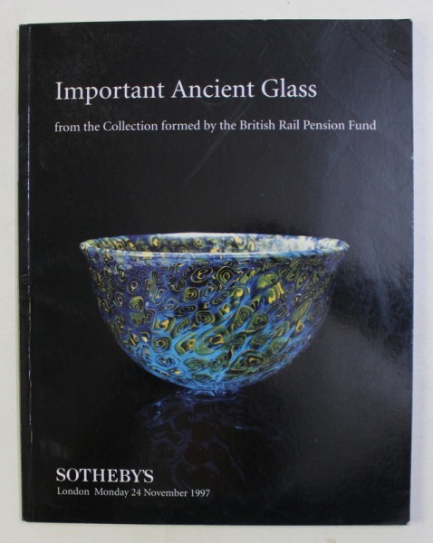 IMPORTANT ANCIENT GLASS FROM THE COLLECTION FORMED BY THE BRITISH RAIL PENSION FUND , MONDAY 24 NOV 1997 IMPORTANT ANCIENT GLASS FROM THE COLLECTION FORMED BY THE BRITISH RAIL PENSION FUND , MONDAY 24 NOV 1997