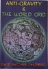 Anti-Gravity &amp; The World Grid - David Hatcher Childress (Editor) - Carte Stiinta, Istorie