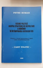 PETRE ROMAN: Viziune politică asupra strategiei de dezvoltare a Rom&acirc;niei