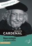 Noua ecologie și alte poeme militante. Antologie poetică - Paperback brosat - Ernesto Cardenal - Paralela 45